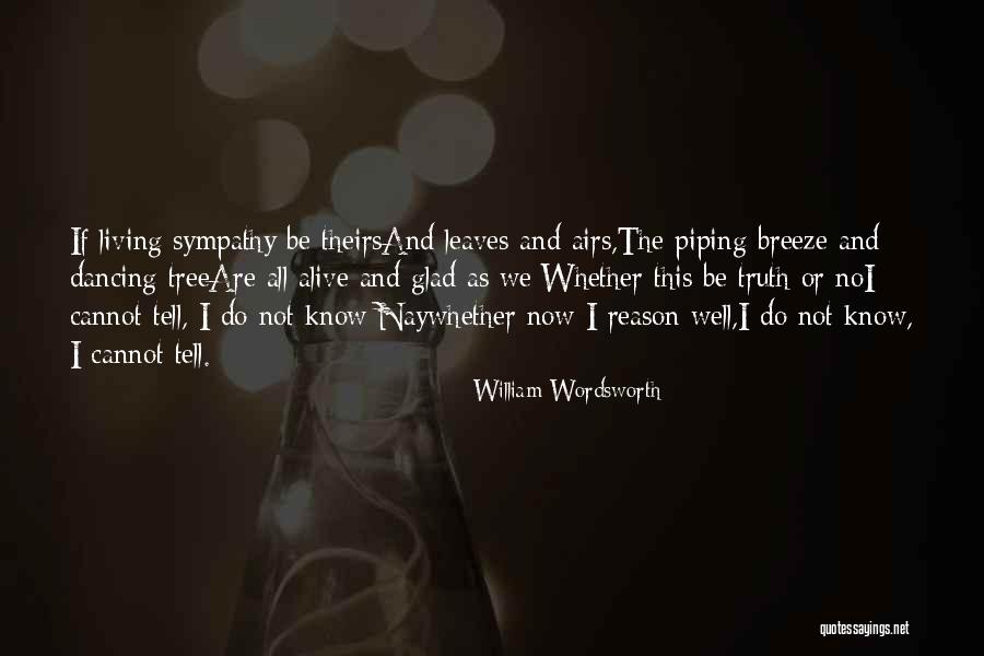 Glad I'm Alive Quotes By William Wordsworth Glad I'm Alive Quotes By William Wordsworth