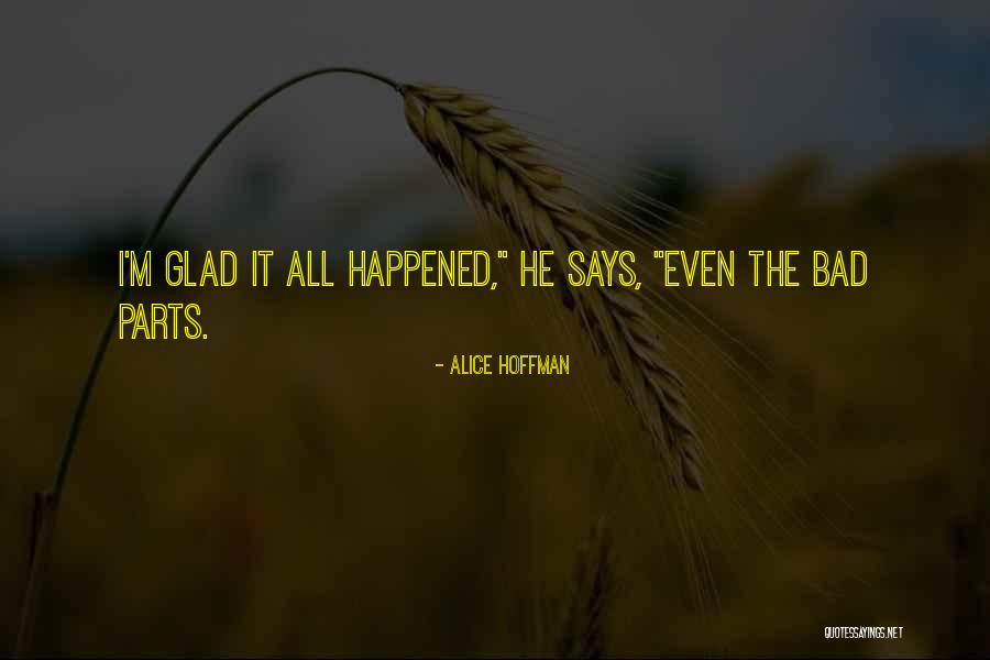 Glad It Happened Quotes By Alice Hoffman