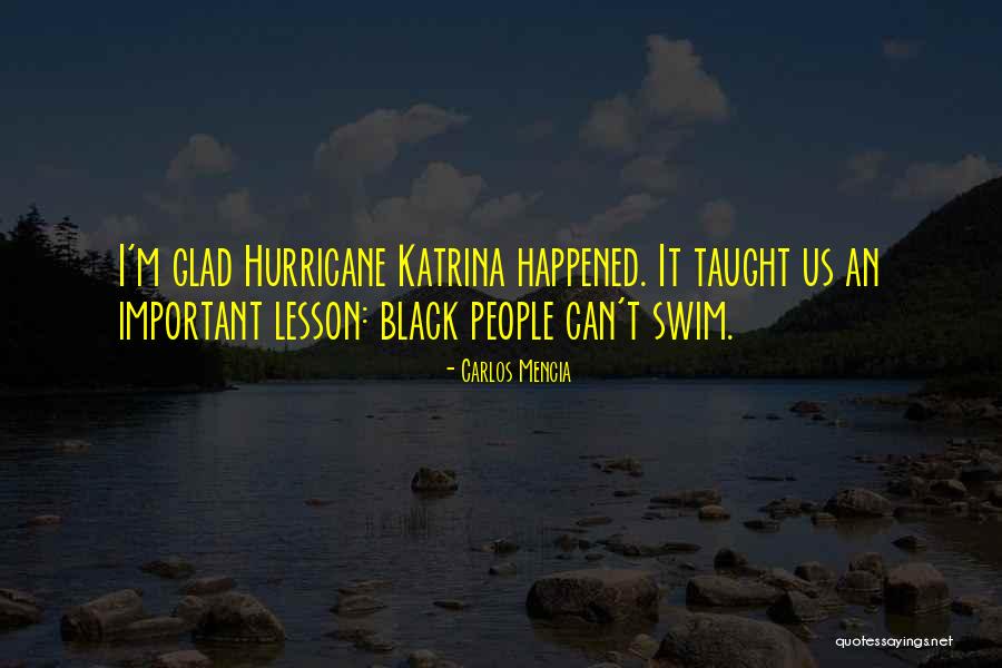 Glad It Happened Quotes By Carlos Mencia