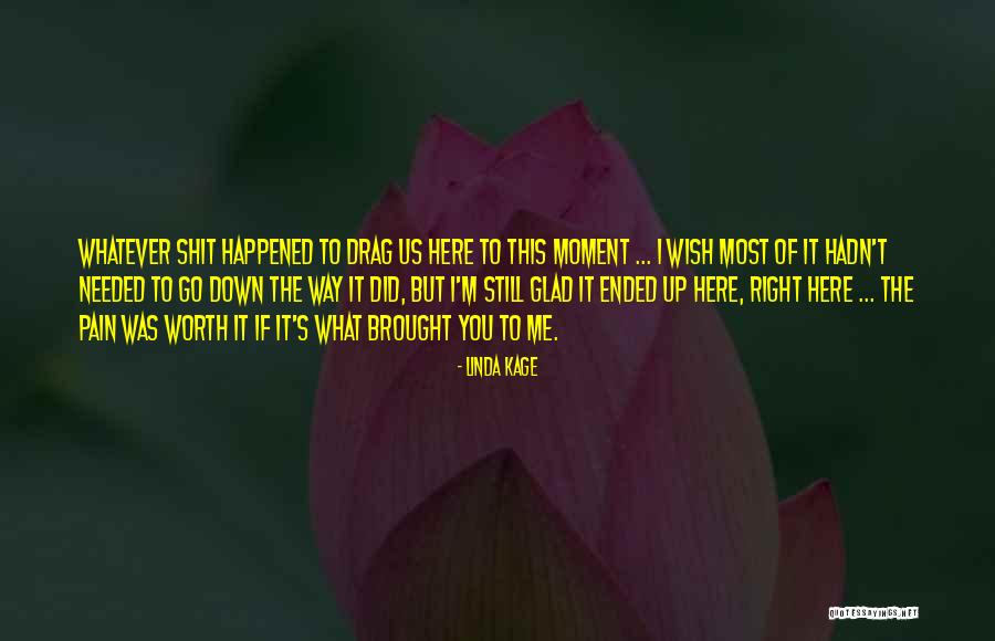 Glad It Happened Quotes By Linda Kage