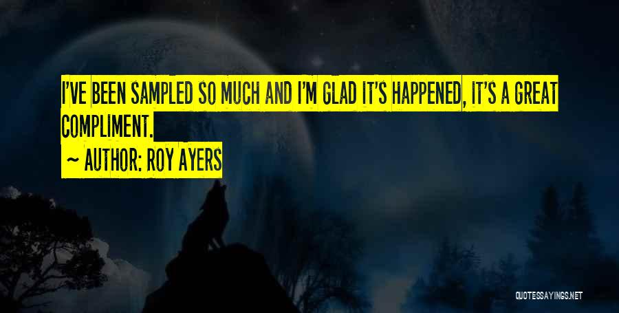 Glad It Happened Quotes By Roy Ayers