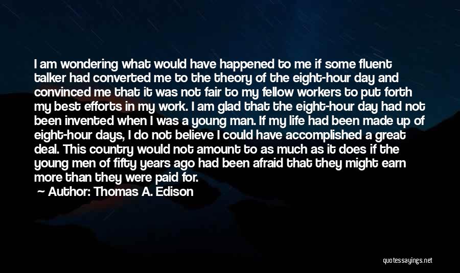 Glad It Happened Quotes By Thomas A. Edison