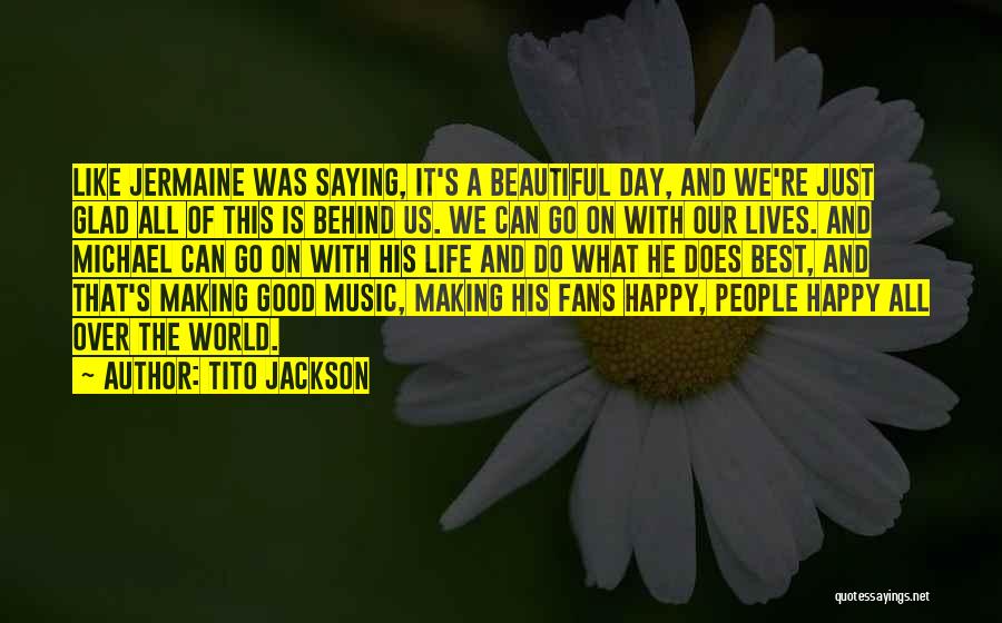 Glad It's All Over Quotes By Tito Jackson