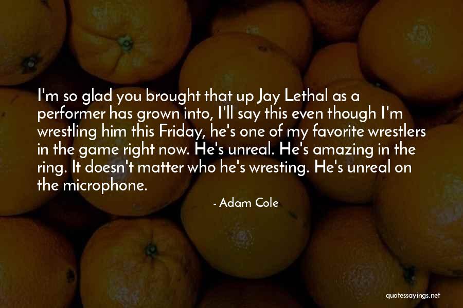 Glad Its Friday Quotes By Adam Cole Glad Its Friday Quotes By Adam Cole