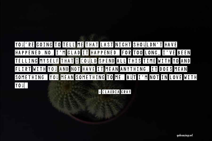 Glad Quote Quotes By Claudia Gray Glad Quote Quotes By Claudia Gray