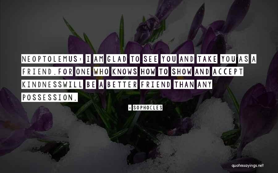 Glad She's Gone Quotes By Sophocles Glad She's Gone Quotes By Sophocles