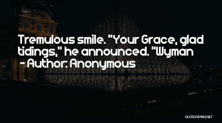 Glad Tidings Quotes By Anonymous