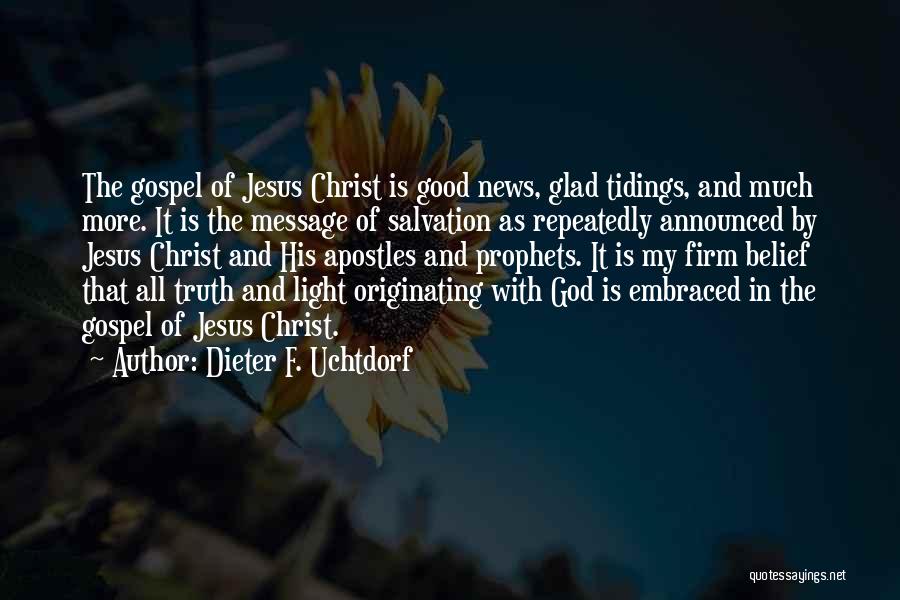 Glad Tidings Quotes By Dieter F. Uchtdorf