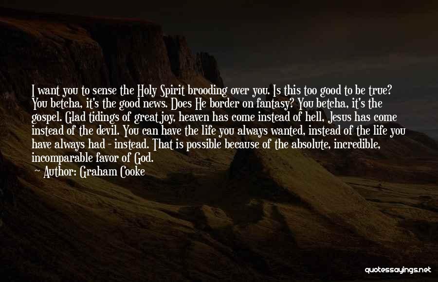 Glad Tidings Quotes By Graham Cooke