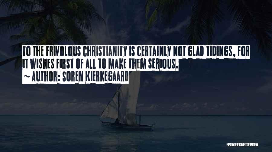 Glad Tidings Quotes By Soren Kierkegaard