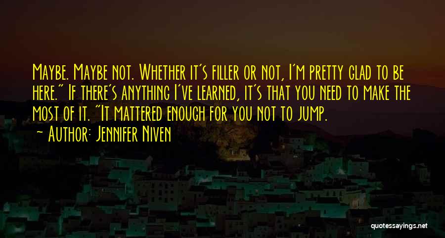 Glad To Be Here Quotes By Jennifer Niven