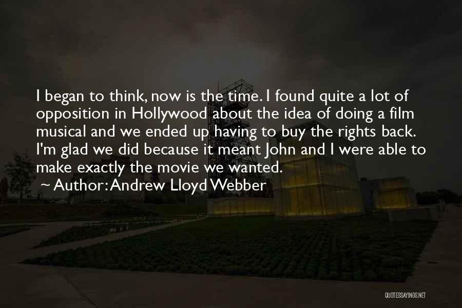 Glad To Have Found You Quotes By Andrew Lloyd Webber