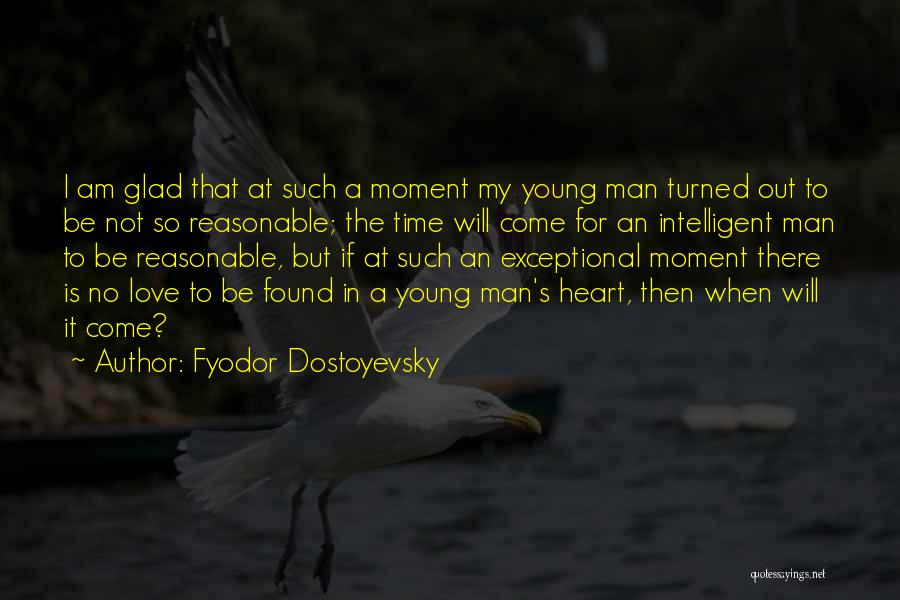 Glad To Have Found You Quotes By Fyodor Dostoyevsky