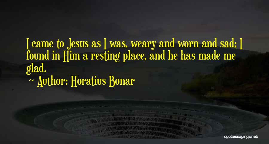 Glad To Have Found You Quotes By Horatius Bonar