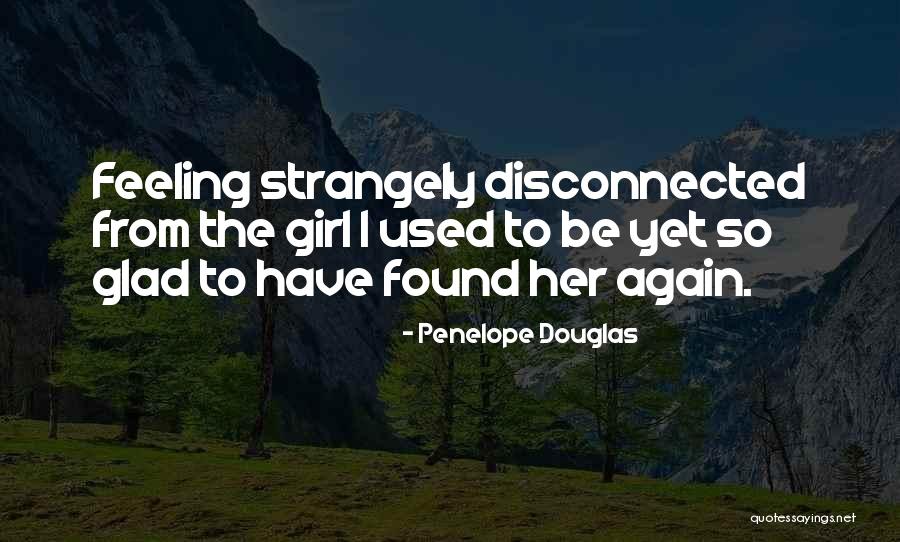 Glad To Have Found You Quotes By Penelope Douglas