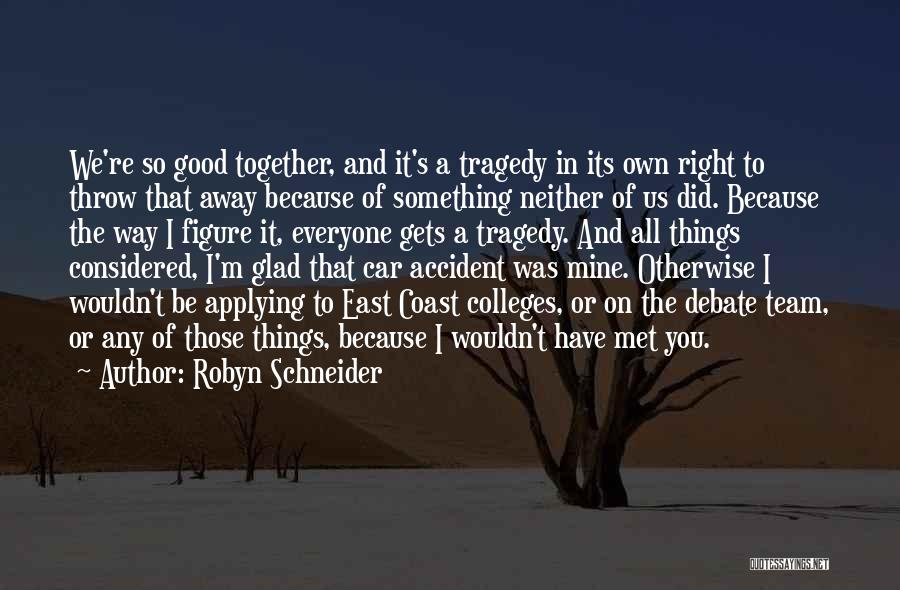 Glad To Have Met You Quotes By Robyn Schneider