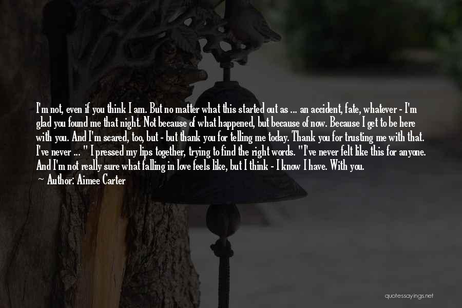 Glad To Have You Love Quotes By Aimee Carter