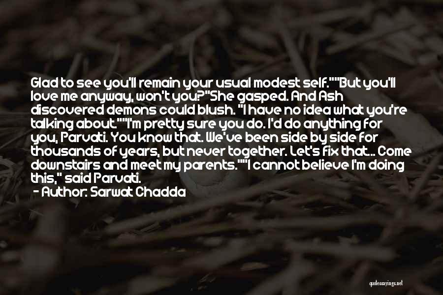 Glad To Have You Love Quotes By Sarwat Chadda