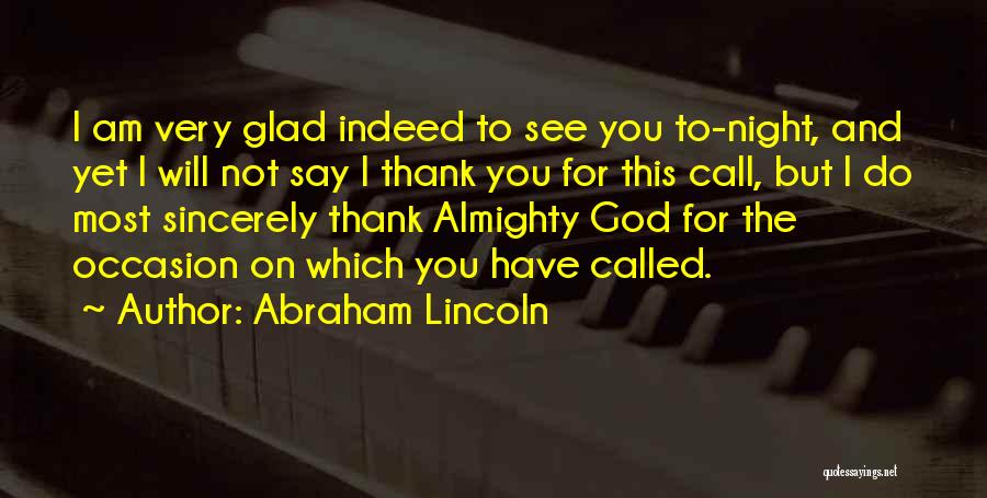 Glad To Have You Quotes By Abraham Lincoln