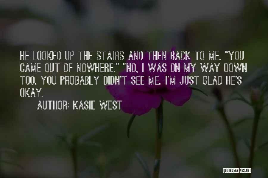 Glad To See You Back Quotes By Kasie West