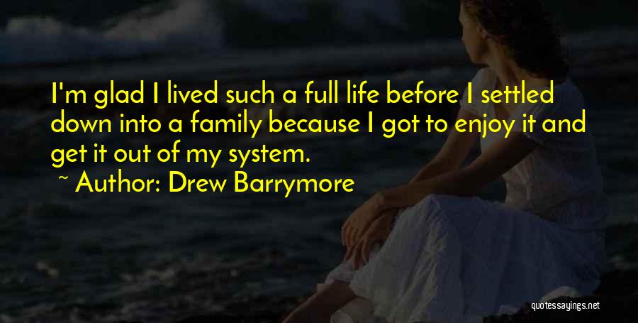 Glad We Are Family Quotes By Drew Barrymore
