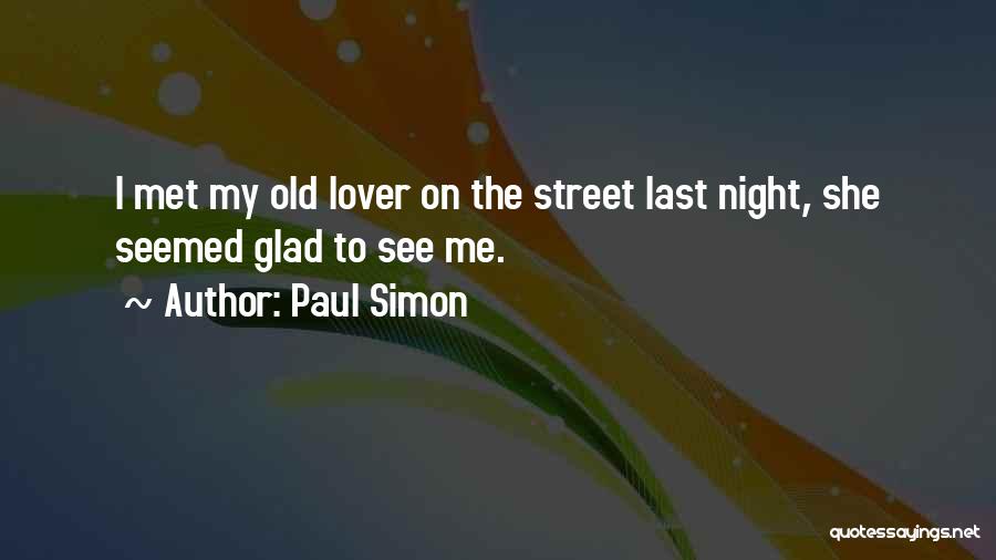 Glad We Met Quotes By Paul Simon