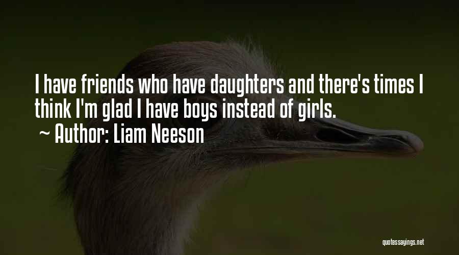 Glad We're Friends Quotes By Liam Neeson