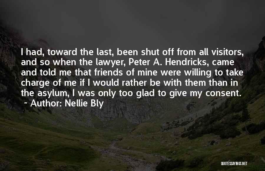 Glad We're Friends Quotes By Nellie Bly