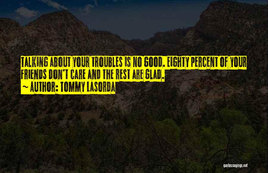 Glad We're Friends Quotes By Tommy Lasorda