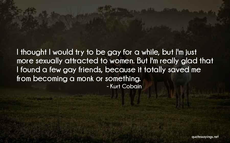 Glad We're Not Friends Quotes By Kurt Cobain