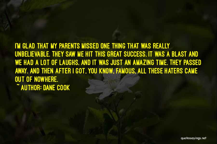 Glad You Came Quotes By Dane Cook