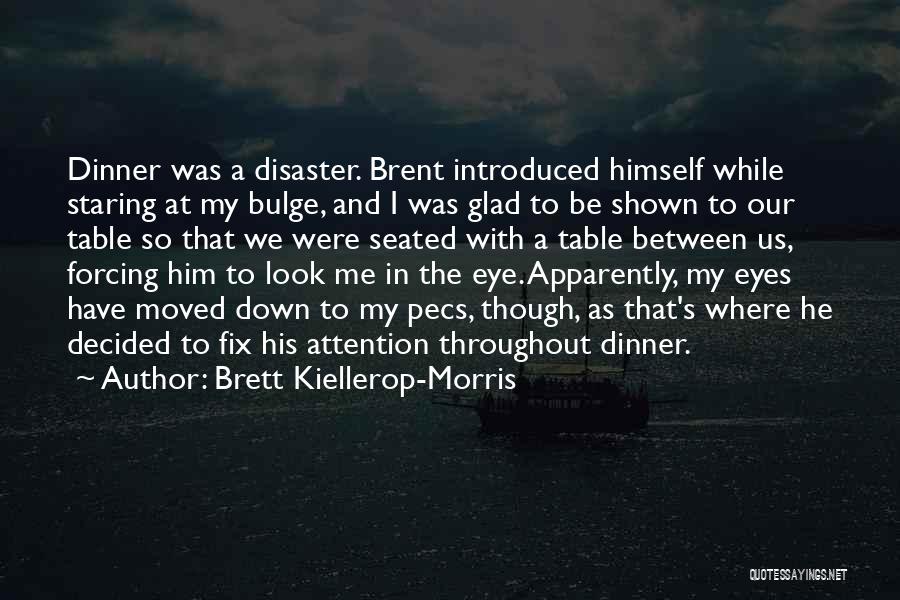 Glad You Have Moved On Quotes By Brett Kiellerop-Morris