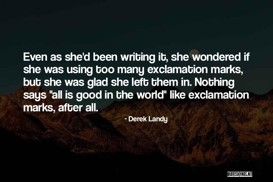 Glad You Left Quotes By Derek Landy