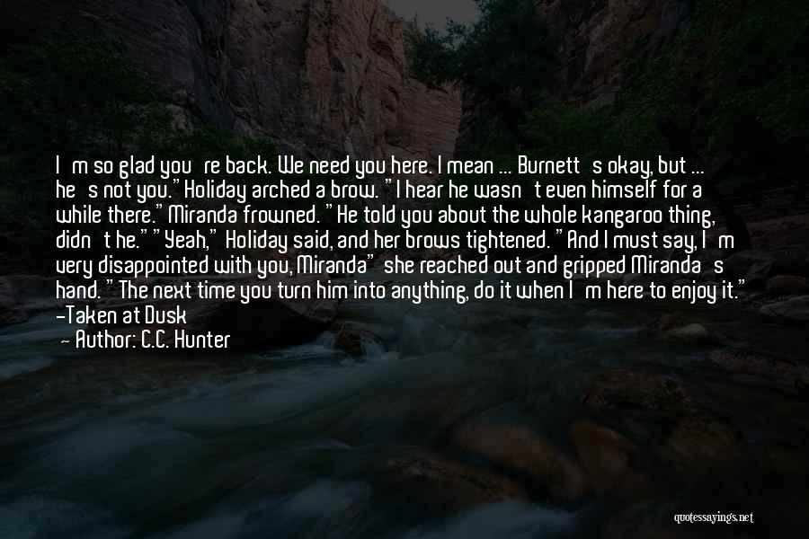 Glad You're Back Quotes By C.C. Hunter