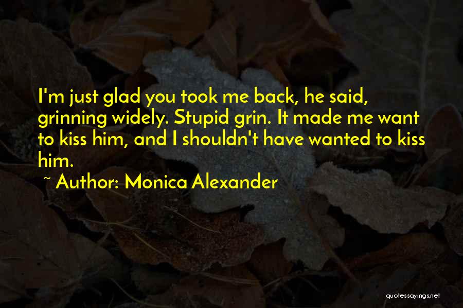 Glad You're Back Quotes By Monica Alexander