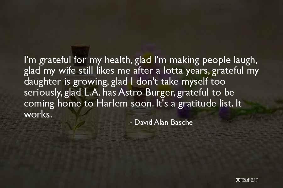 Glad You're Coming Home Quotes By David Alan Basche Glad You're Coming Home Quotes By David Alan Basche