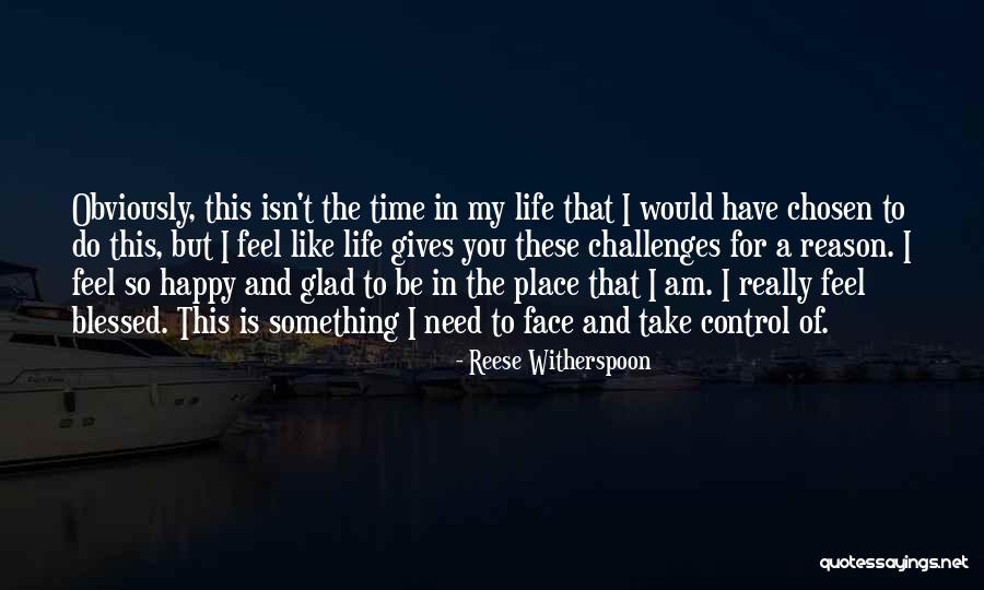 Glad You're In My Life Quotes By Reese Witherspoon