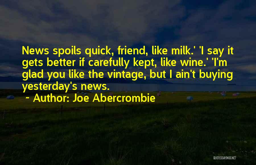Glad You're My Friend Quotes By Joe Abercrombie