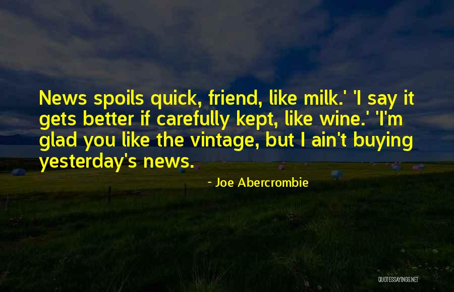 Glad You're My Friend Quotes By Joe Abercrombie