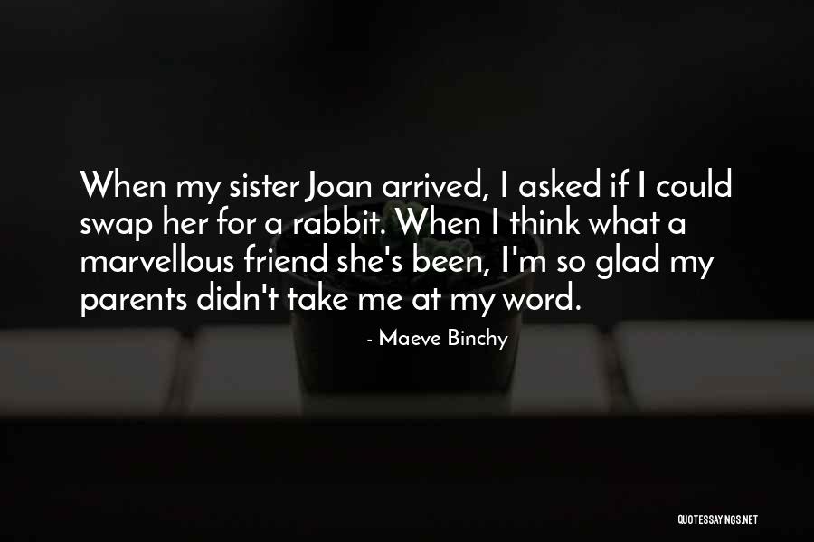 Glad You're My Friend Quotes By Maeve Binchy