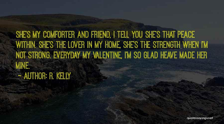 Glad You're My Friend Quotes By R. Kelly