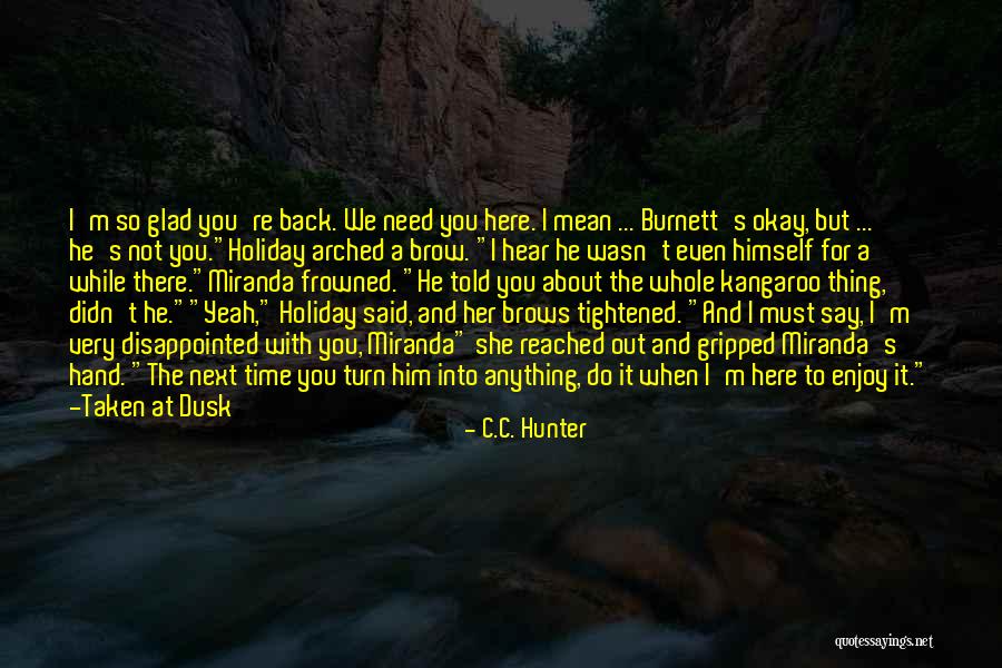Glad You're Okay Quotes By C.C. Hunter