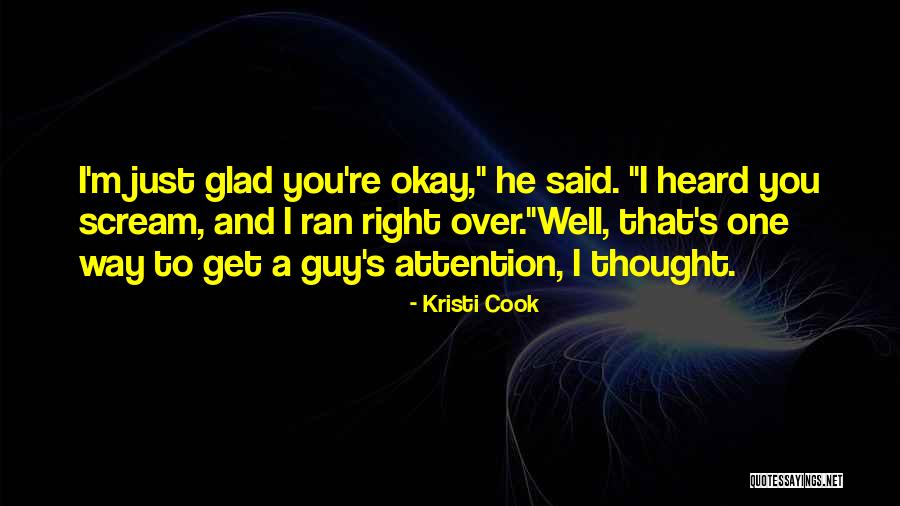 Glad You're Okay Quotes By Kristi Cook