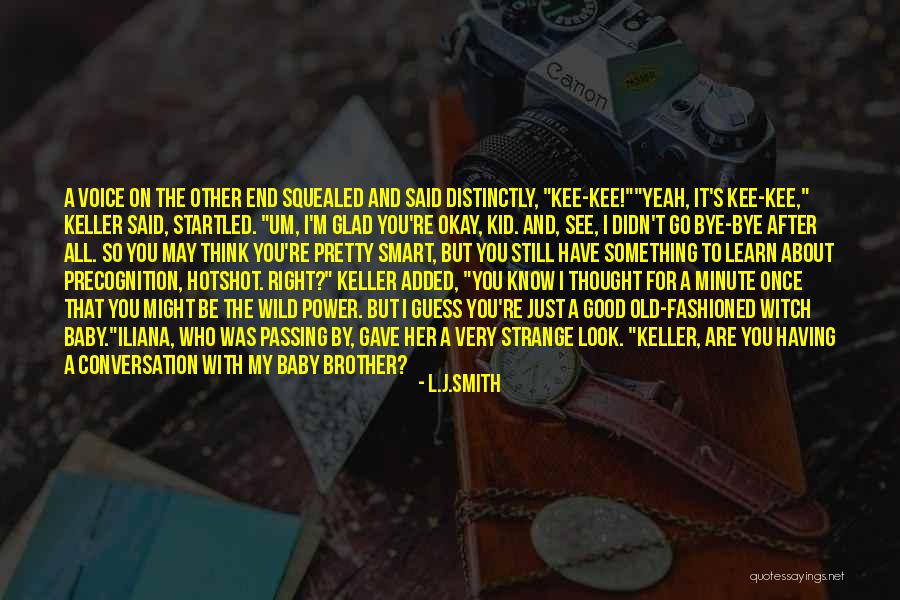 Glad You're Okay Quotes By L.J.Smith