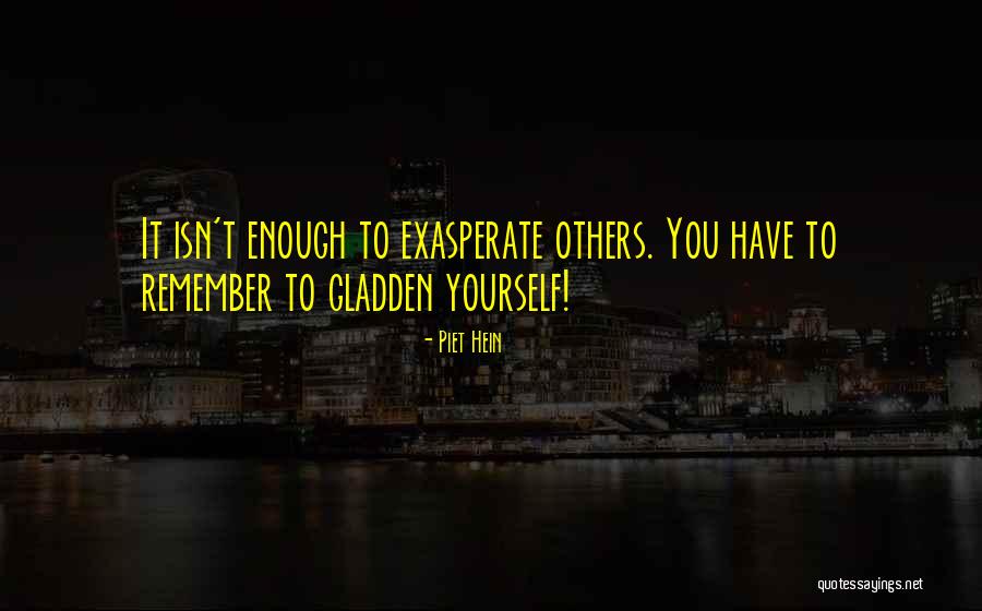 Gladden Quotes By Piet Hein Gladden Quotes By Piet Hein