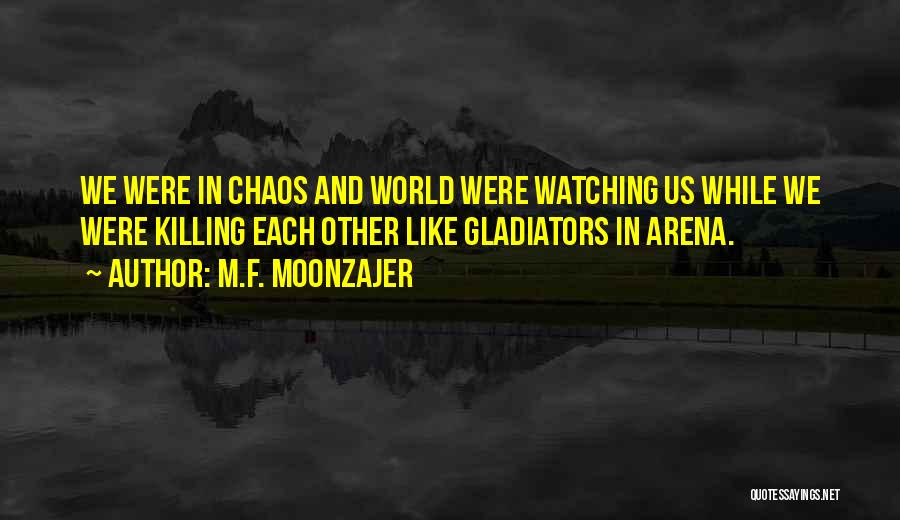 Gladiator Arena Quotes By M.F. Moonzajer