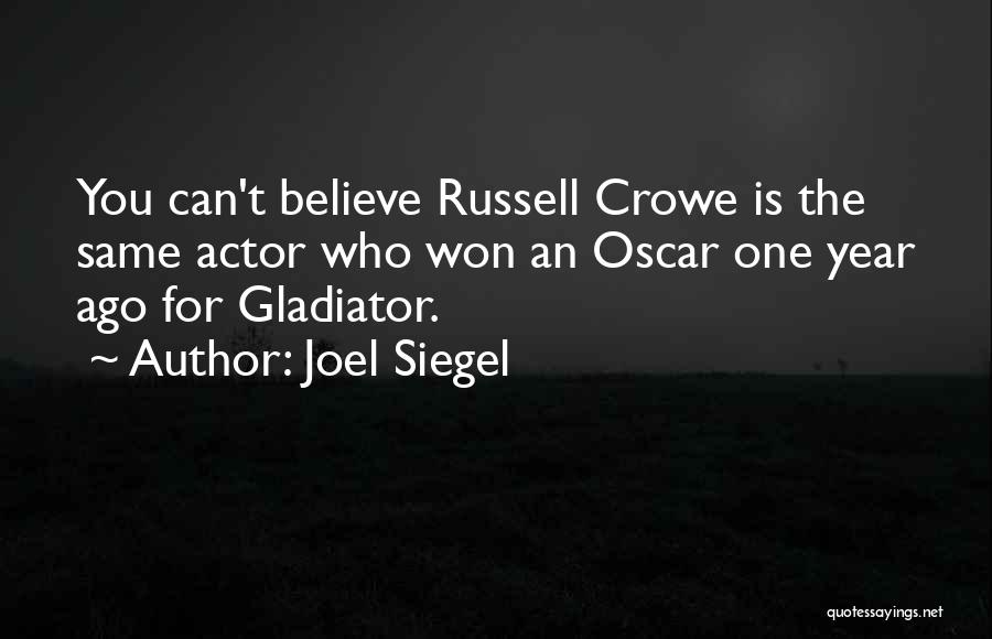 Gladiator Crowe Quotes By Joel Siegel