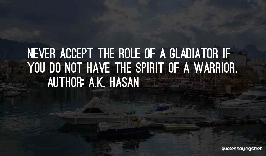 Gladiator Quotes By A.K. Hasan