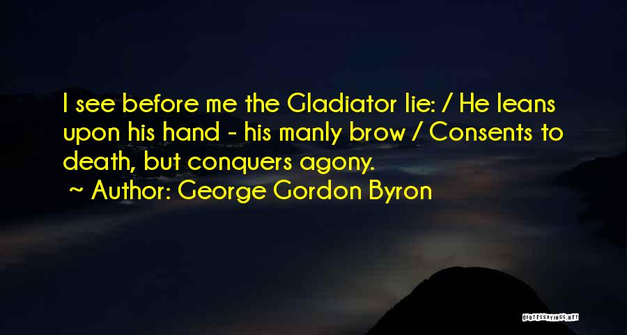 Gladiator Quotes By George Gordon Byron