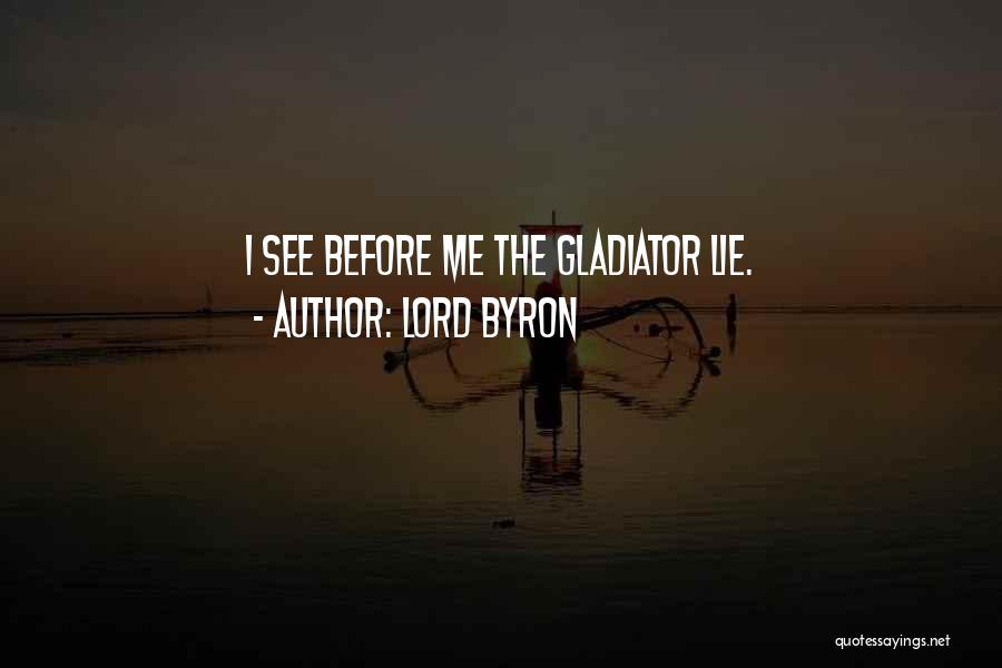Gladiator Quotes By Lord Byron